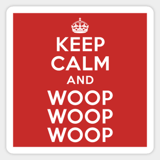 Keep Calm and Woop Woop Woop Sticker